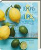 Lemons & Limes - Die 75 besten Rezepte mit Zitrone und Limette