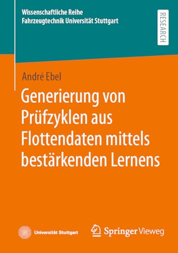 Generierung von Prüfzyklen aus Flottendaten mittels bestärkenden Lernens (Wissenschaftliche Reihe Fahrzeugtechnik Universität Stuttgart)