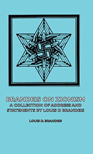 Brandeis on Zionism - A Collection of Address and Statements by Louis D Brandeis