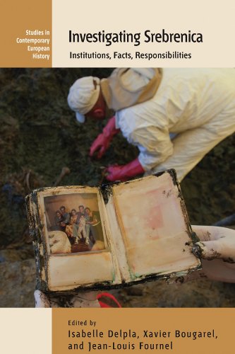 Investigating Srebrenica: Institutions, Facts, Responsibilities (Contemporary European History)