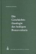 Die Geschichtstheologie des heiligen Bonaventura