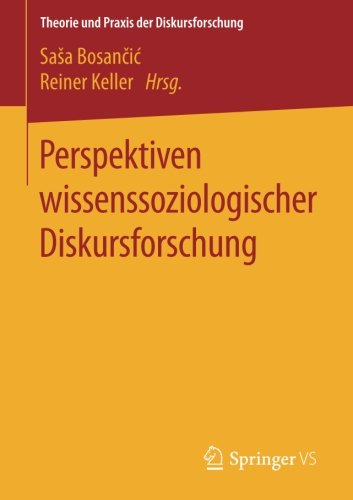 Perspektiven wissenssoziologischer Diskursforschung (Theorie und Praxis der Diskursforschung)