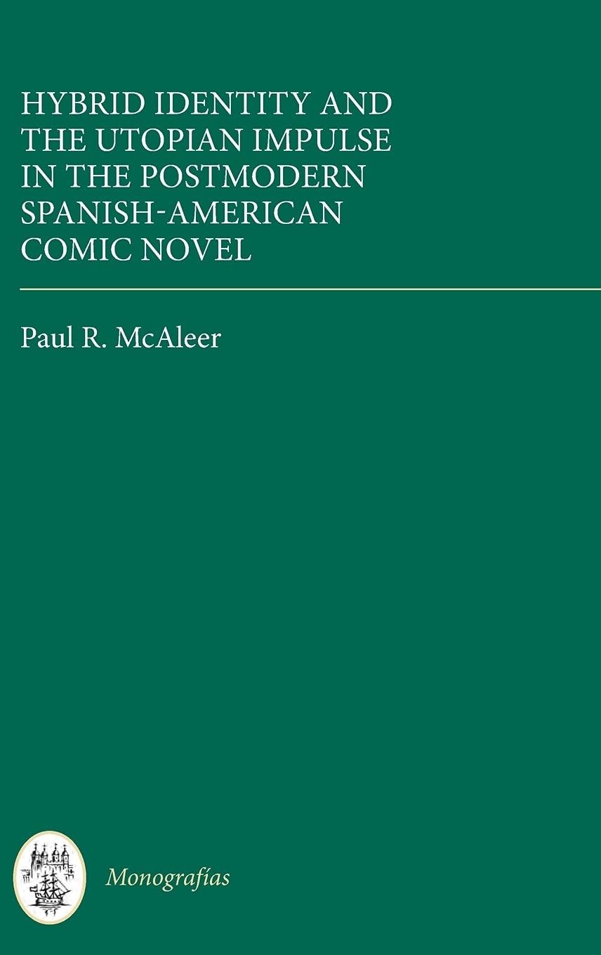 Hybrid Identity and the Utopian Impulse in the Postmodern Spanish-American Comic Novel (Monografías: Serie A, 351, Band 351)