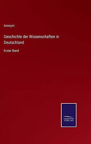 Geschichte der Wissenschaften in Deutschland: Erster Band