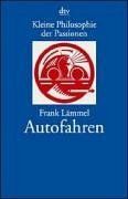 Kleine Philosophie der Passionen. Autofahren.