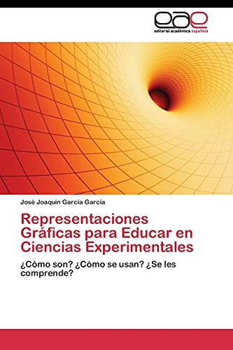 Representaciones Gráficas para Educar en Ciencias Experimentales: ¿Cómo son? ¿Cómo se usan? ¿Se les comprende?