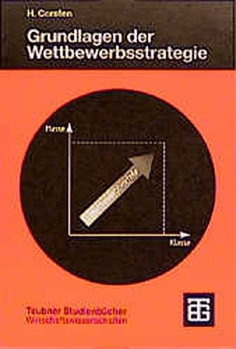 Grundlagen der Wettbewerbsstrategie (Teubner Studienbücher Wirtschaftswissenschaften)