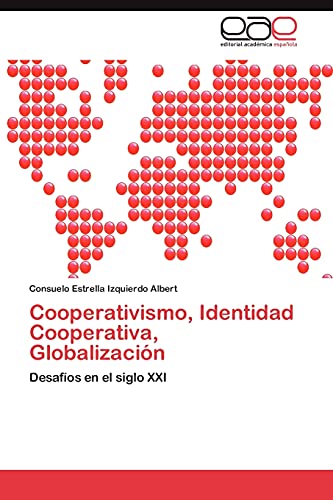 Cooperativismo, Identidad Cooperativa, Globalización: Desafíos en el siglo XXI