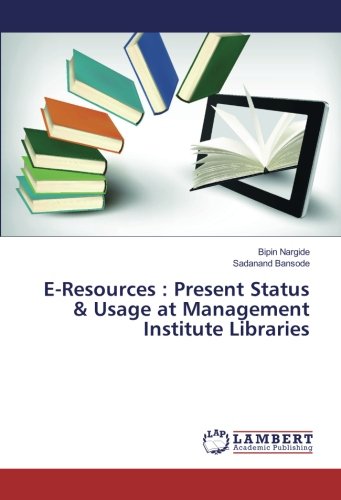 E-Resources : Present Status & Usage at Management Institute Libraries