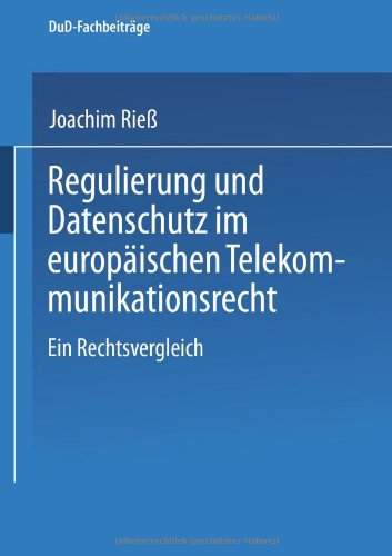 Regulierung und Datenschutz im europäischen Telekommunikationsrecht: Ein Rechtsvergleich (DuD-Fachbeiträge)