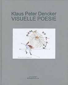 Klaus Peter Dencker – Visuelle Poesie [I]: 1965–2005