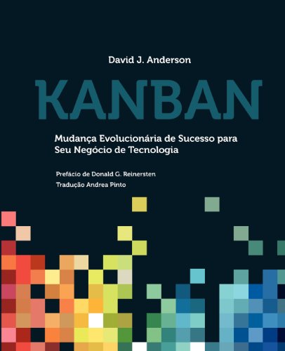 Kanban: Mudança Evolucionária de Sucesso para seu Negócio de Tecnologia