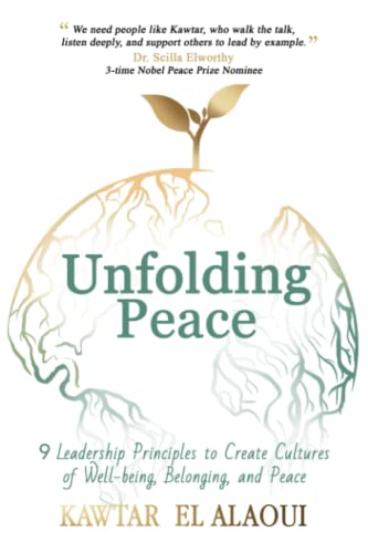 Unfolding Peace: 9 Leadership Principles to Create Cultures of Well-being, Belonging, and Peace