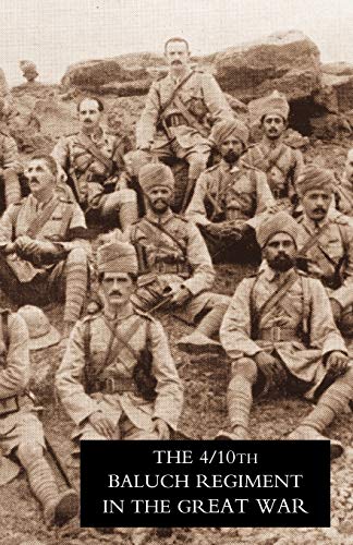 The Fourth Battalion Duke of Connaught's own Tenth Baluch Regiment in the Great War
