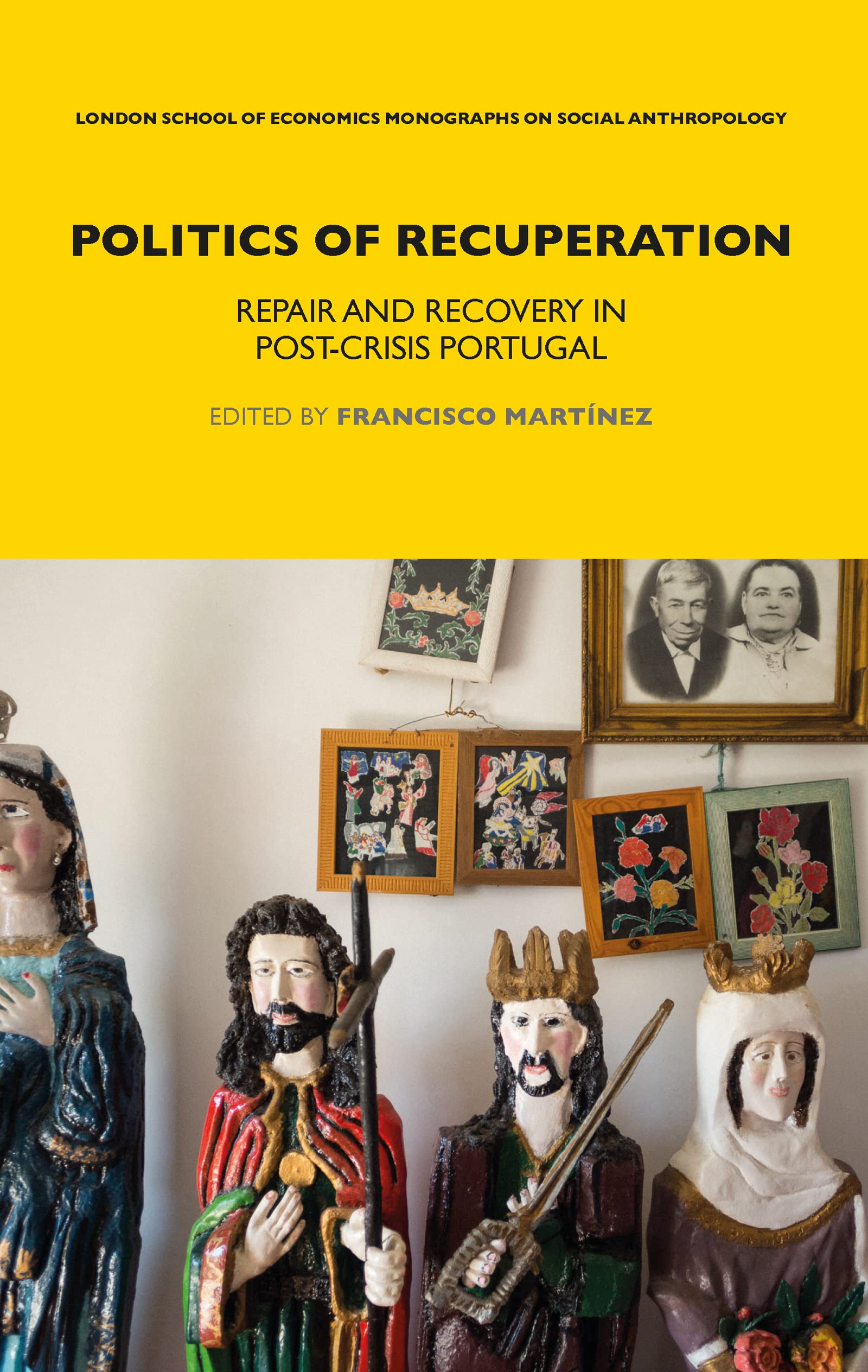 Politics of Recuperation: Repair and Recovery in Post-Crisis Portugal (Lse Monographs on Social Anthropology)