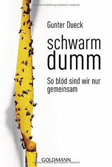 Schwarmdumm: So blöd sind wir nur gemeinsam