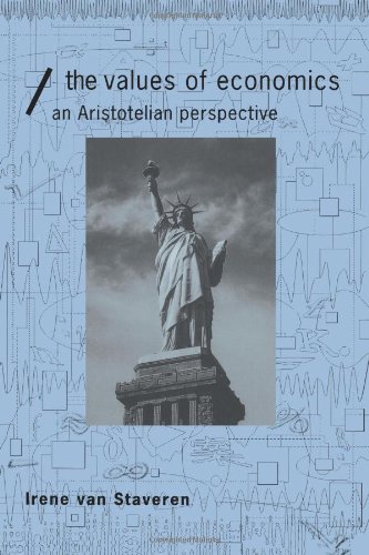 The Values of Economics: An Aristotelian Perspective (Economics As Social Theory)
