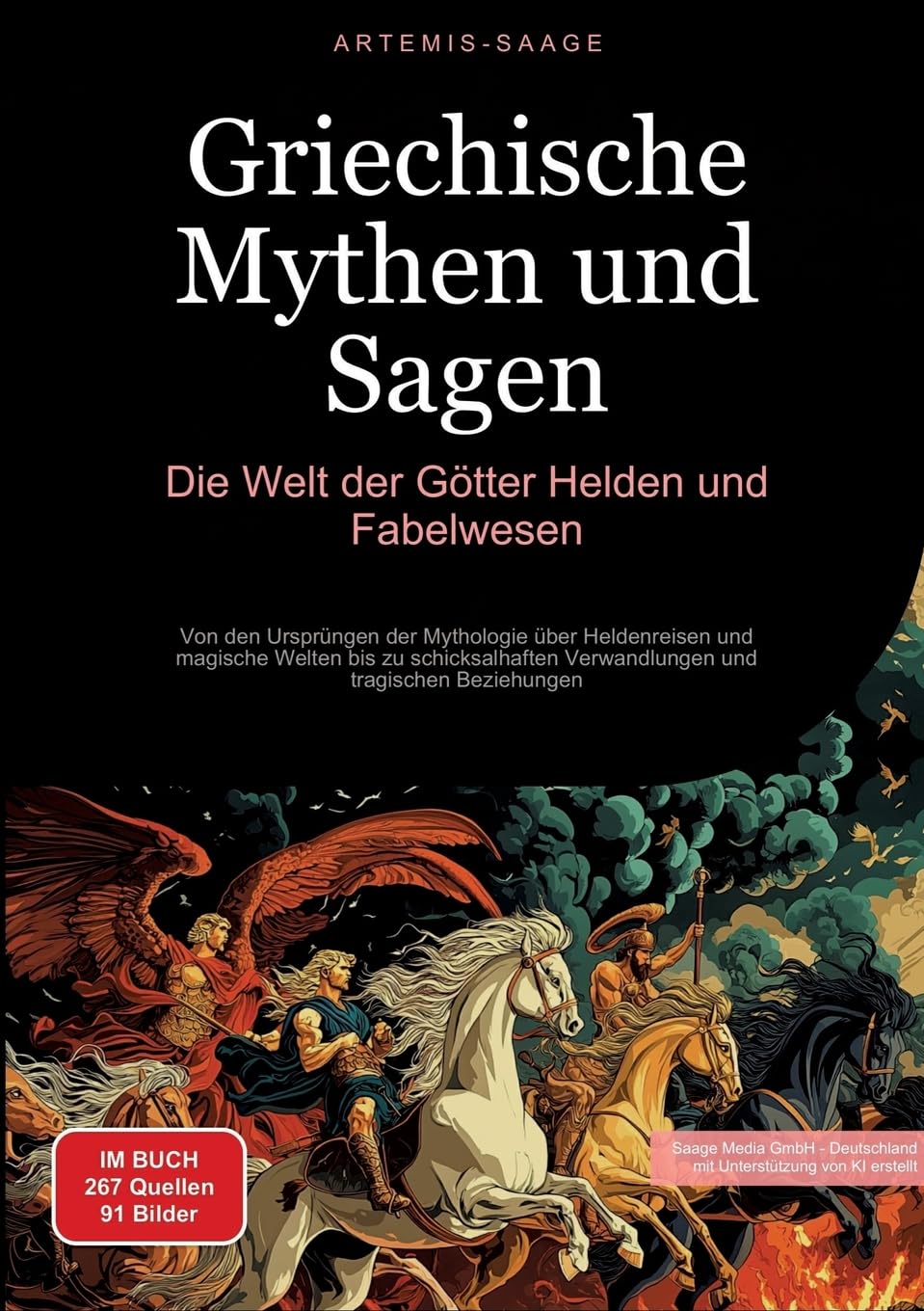 Griechische Mythen und Sagen: Die Welt der Götter, Helden und Fabelwesen: Von den Ursprüngen der Mythologie über Heldenreisen und magische Welten bis ... und tragischen Beziehungen (Sagen (DE))