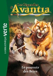 Les légendes d'Avantia. Vol. 3. Le pouvoir des Bêtes