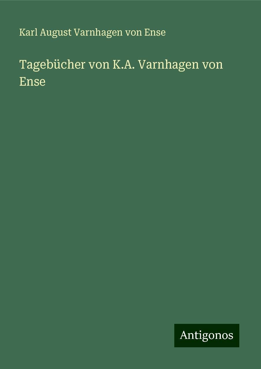 Tagebücher von K.A. Varnhagen von Ense