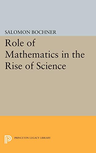 Role of Mathematics in the Rise of Science (Princeton Legacy Library)