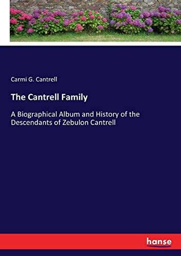 The Cantrell Family: A Biographical Album and History of the Descendants of Zebulon Cantrell
