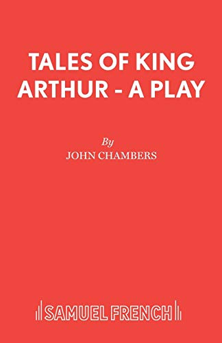 Tales of King Arthur - A Play (Acting Edition S.)