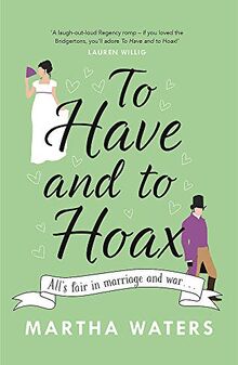 To Have and to Hoax: The laugh-out-loud Regency rom-com you don't want to miss!