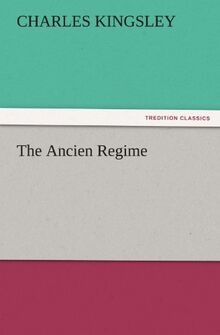 The Ancien Regime (TREDITION CLASSICS)