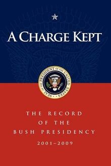 Charge Kept: The Record of the Bush Presidency 2001 - 2009