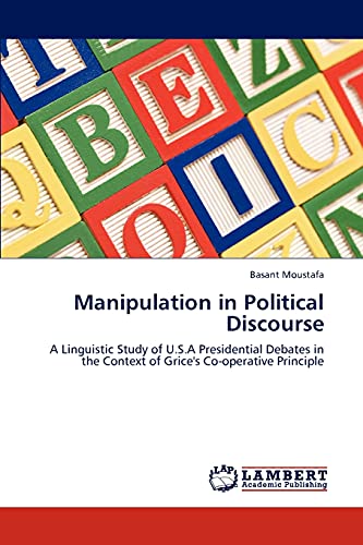 Manipulation in Political Discourse: A Linguistic Study of U.S.A Presidential Debates in the Context of Grice's Co-operative Principle
