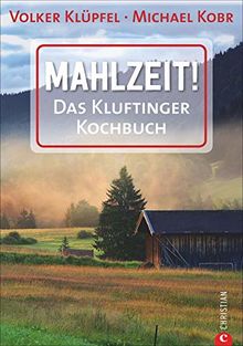 Mahlzeit! - Das Kluftinger Kochbuch. 60 Allgäuer Klufti-Leibspeisen und Abgefahrenes von Familie Langhammer. Futter für die hungrigen Kluftinger-Krimi-Fans.