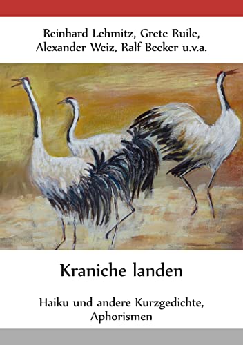 Kraniche landen: Haiku und andere Kurzgedichte, Aphorismen