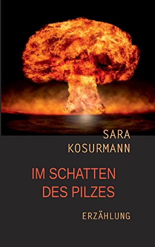Im Schatten des Pilzes: Erzählung