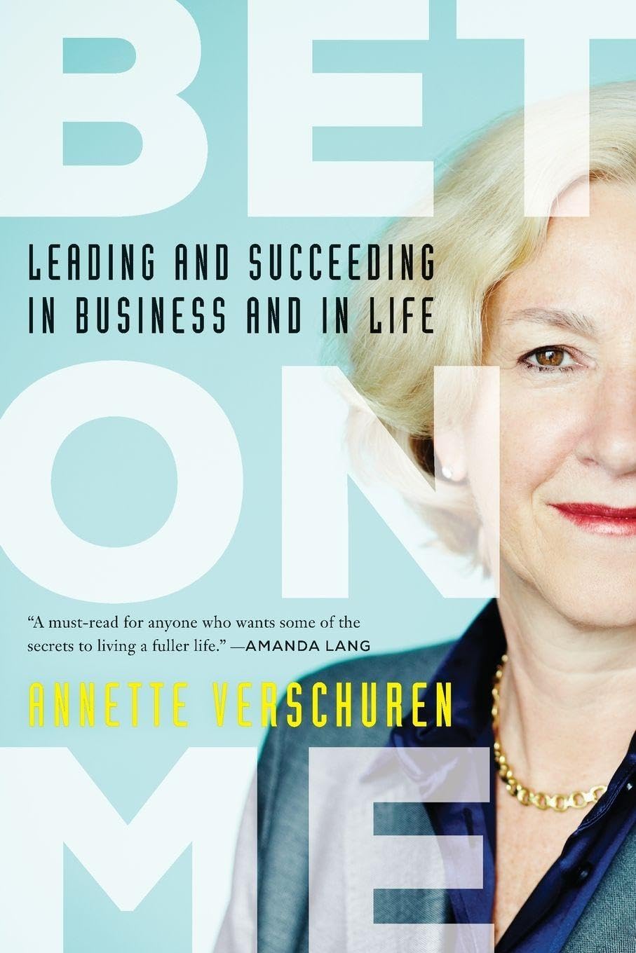 Bet On Me: Leading and Succeeding in Business and in Life