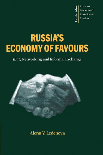 Russia's Economy of Favours: Blat, Networking and Informal Exchange (Cambridge Russian, Soviet and Post-Soviet Studies, Band 102)