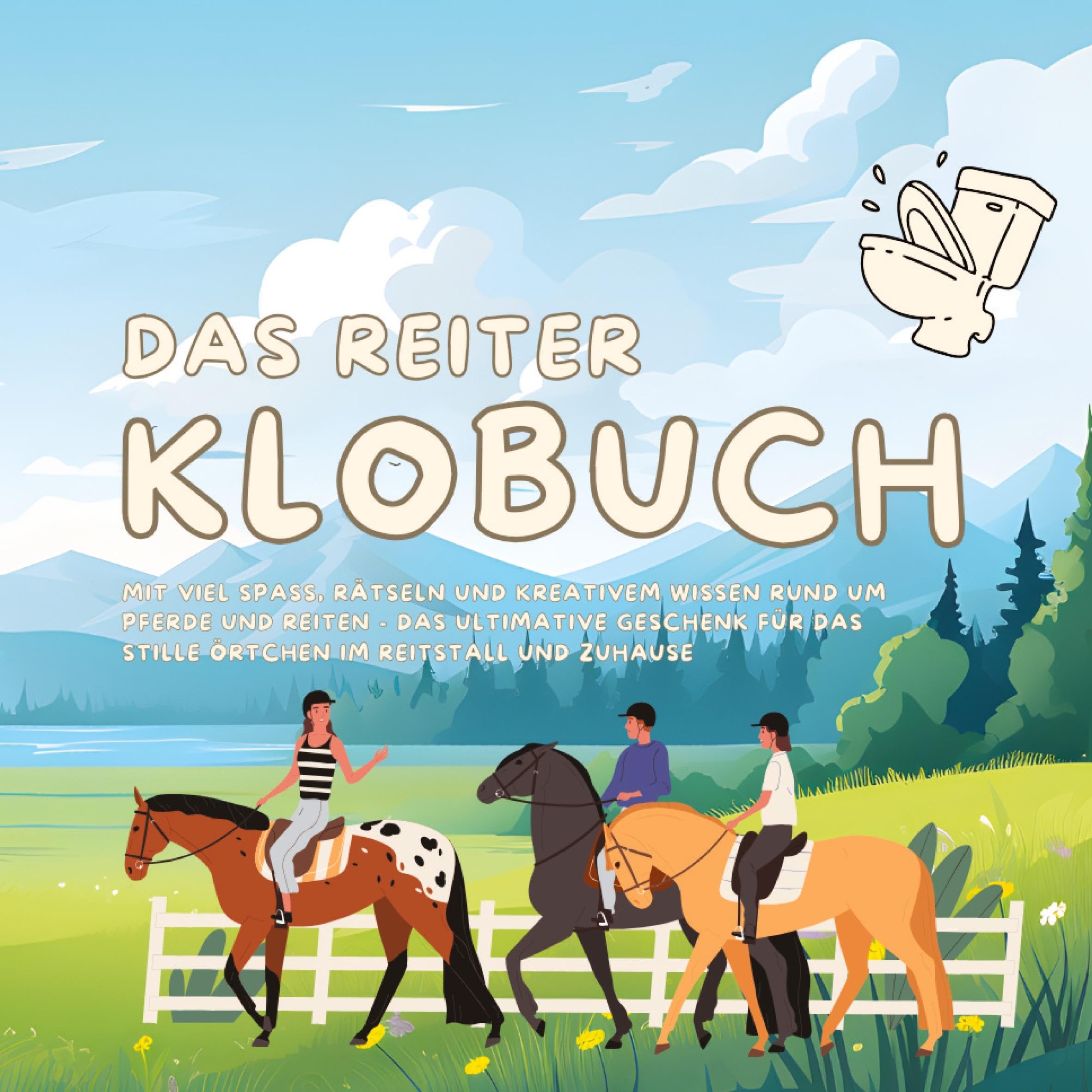 Das Reiter Klobuch: mit viel Spaß, Rätseln und kreativem Wissen rund um Pferde und Reiten - das ultimative Geschenk für das Stille Örtchen im Reitstall und Zuhause