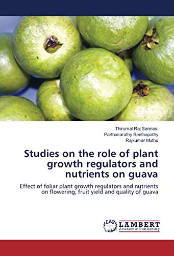 Studies on the role of plant growth regulators and nutrients on guava: Effect of foliar plant growth regulators and nutrients on flowering, fruit yield and quality of guava