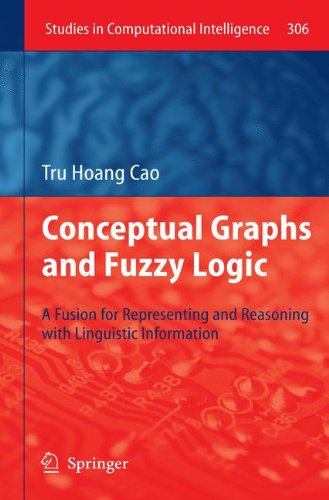 Conceptual Graphs and Fuzzy Logic: A Fusion for Representing and Reasoning with Linguistic Information (Studies in Computational Intelligence)