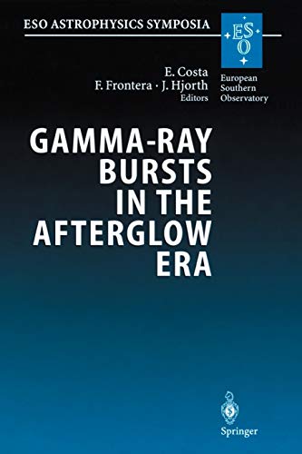Gamma-Ray Bursts in the Afterglow Era: Proceedings of the International Workshop Held in Rome, Italy, 17-20 October 2000 (ESO Astrophysics Symposia)