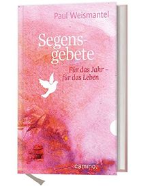 Segensgebete: Für das Jahr - für das Leben