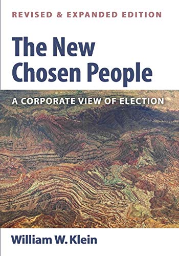 The New Chosen People, Revised and Expanded Edition: A Corporate View of Election