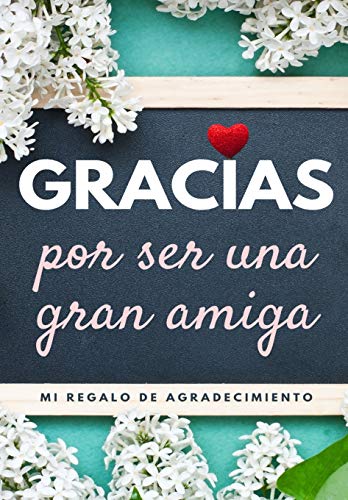 Gracias por ser una gran amiga: Mi regalo de agradecimiento: Libro de Regalo a todo color | Preguntas Guiadas | 6.61 x 9.61 pulgadas