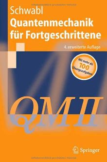 Quantenmechanik für Fortgeschrittene (QM II) (Springer-Lehrbuch)