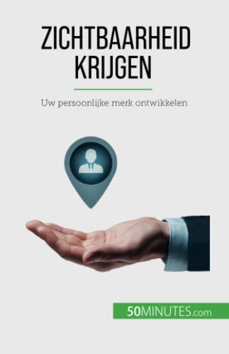 Zichtbaarheid krijgen: Uw persoonlijke merk ontwikkelen