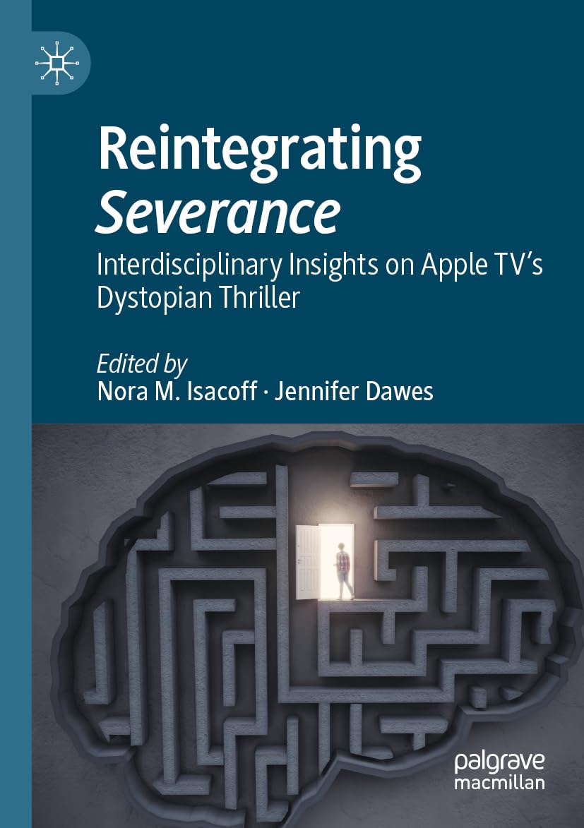 Reintegrating Severance: Interdisciplinary Insights on Apple TV’s Dystopian Thriller