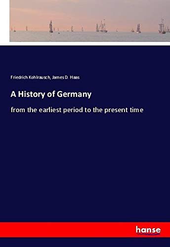 A History of Germany: from the earliest period to the present time