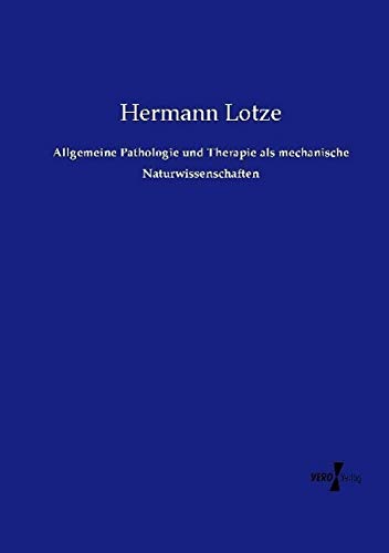 Allgemeine Pathologie und Therapie als mechanische Naturwissenschaften