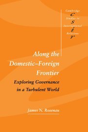 Along the Domestic-Foreign Frontier: Exploring Governance in a Turbulent World (Cambridge Studies in International Relations, Band 53)