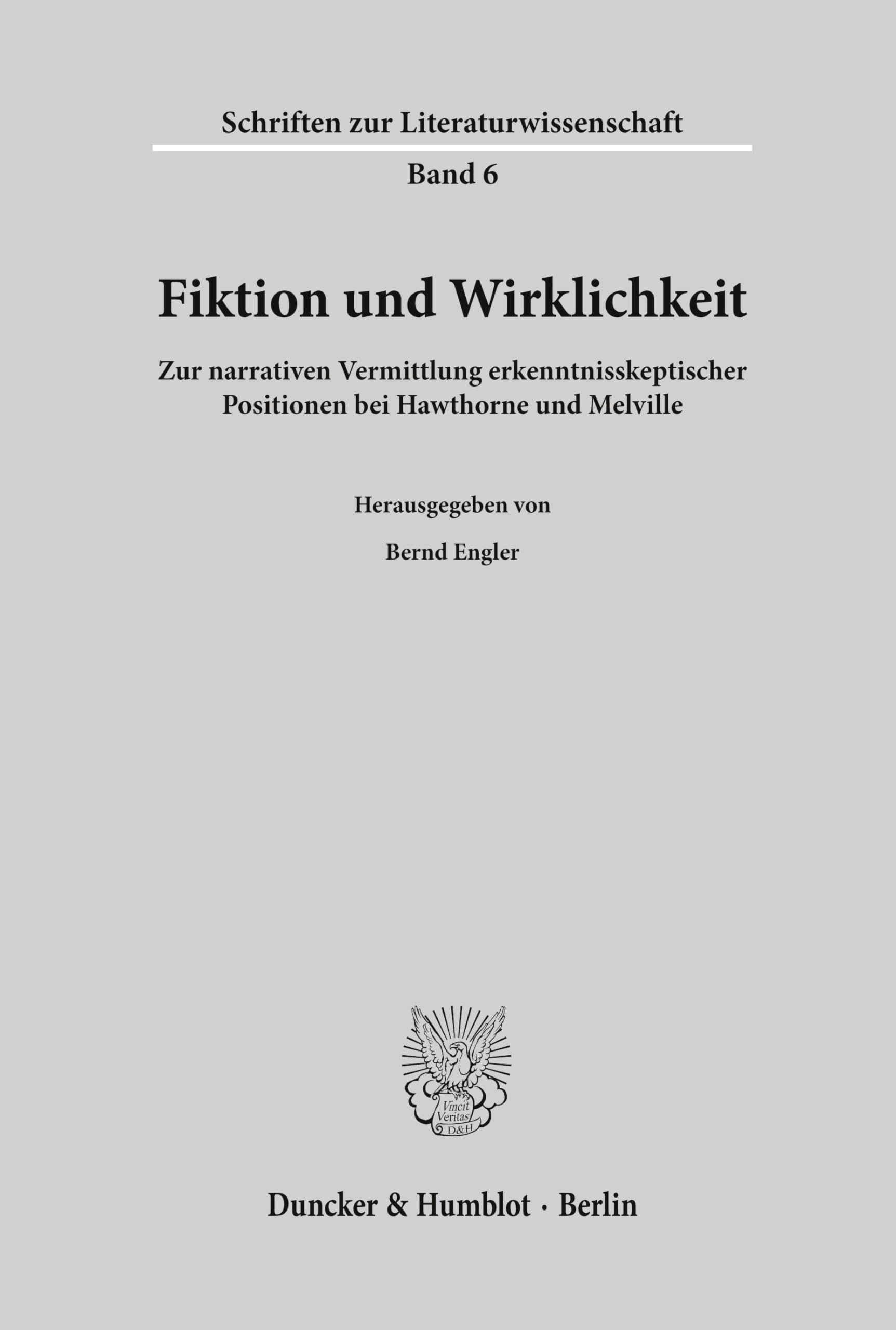 Fiktion und Wirklichkeit.: Zur narrativen Vermittlung erkenntnisskeptischer Positionen bei Hawthorne und Melville. (Schriften zur Literaturwissenschaft, Band 6)